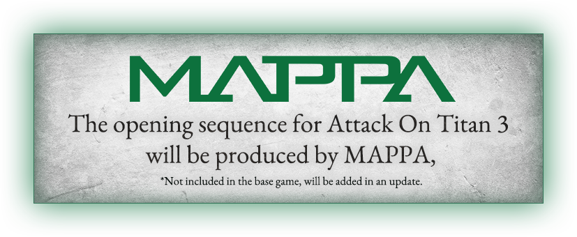The opening sequence for Attack On Titan 3 will be produced by MAPPA,*Not included in the base game, will be added in an update.