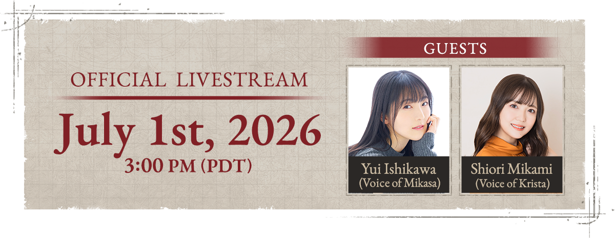 July 1st, 2026, 3:00 PM (PDT) Official Web Program [Guests] Yui Ishikawa (Voice of Mikasa) ,Shiori Mikami (Voice of Krista)