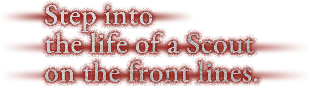 Step into the life of a Scout on the front lines.