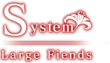 System｜Large Fiends