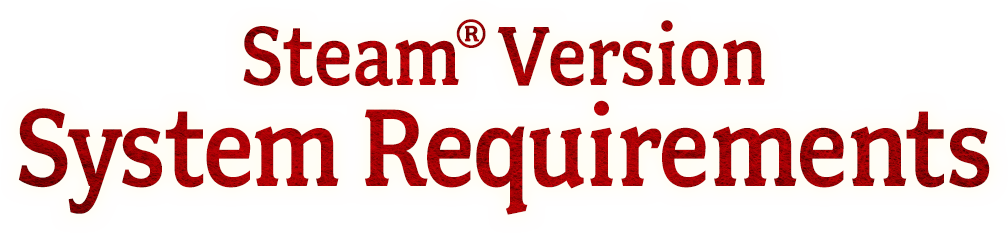 Steam®Version System Requirements